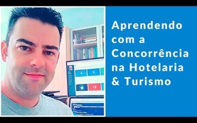 Aprendendo com a Concorrência na Hotelaria & Turismo
